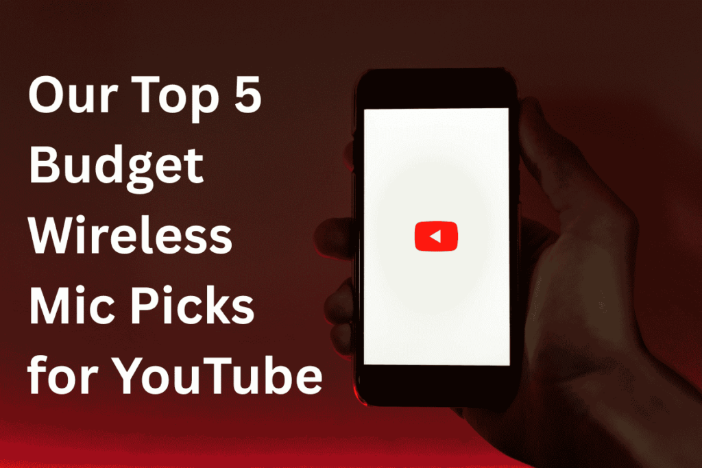 Hand holding a smartphone with YouTube logo on screen, with text overlay: Our Top 5 Budget Wireless Mic Picks for YouTube